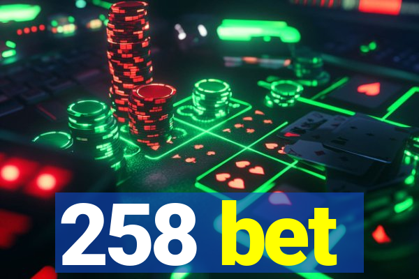 258 bet